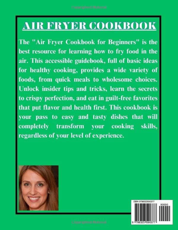 AIR FRYER COOKBOOK FOR BEGINNERS: Essential Recipes for Healthy Cooking in Your Air Fryer Beginner-Friendly Dishes, Quick Meals, and Nutritious Options image 3