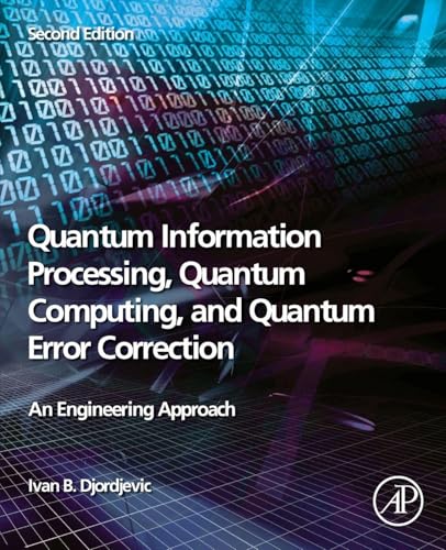 Quantum Information Processing, Quantum Computing, and Quantum Error Correction: An Engineering Approach