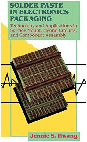 Solder Paste in Electronics Packaging: Technology and Applications in Surface Mount, Hybrid Circuits, and Component Assembly Softcover reprint of the original 1st ed. 1989 Edition