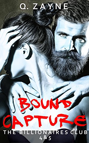 Bound Capture ~ The Billionaires Club 4 & 5 (Dark Erotica Group Book 2)