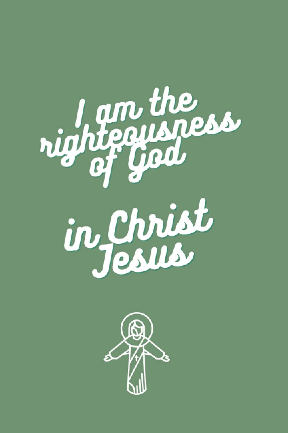 Notebook - I am the righteousness of God in Christ Jesus: Great notebook for yourself & gift and present notebook or journal for youth and adult ... dimension of 6" x 9". 120 pages lined paper.