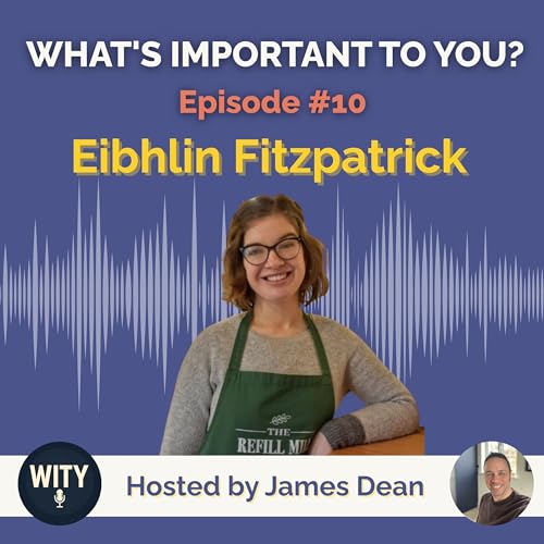 #10 What's Important To Eibhlin Fitzpatrick