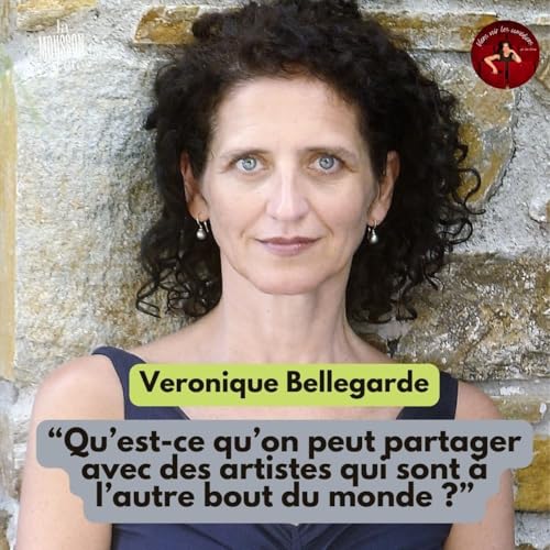 『&ldquo;Qu&rsquo;est-ce qu&rsquo;on peut partager avec des artistes qui sont &agrave; l&rsquo;autre bout du monde ?&rdquo; avec Veronique Bellegarde』のカバーアート
