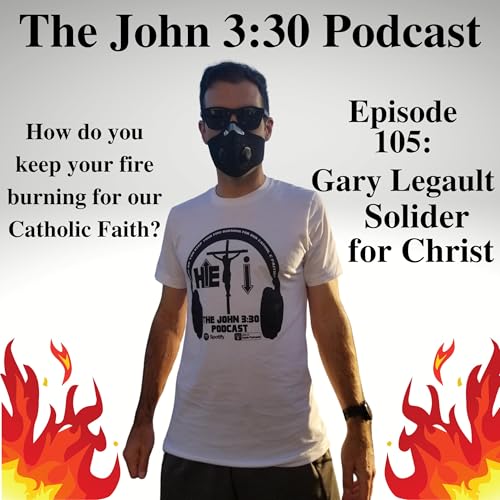 Episode 105: Gary Legault &ndash; Solider for Christ