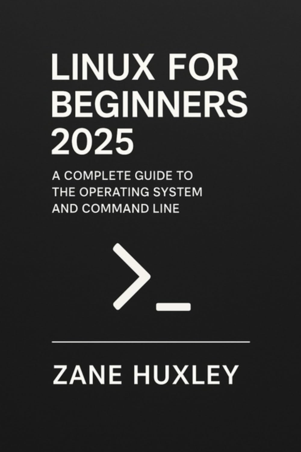 Linux for Beginners 2025: A Complete Guide to the Operating System and Command Line