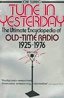 Tune in Yesterday: The Ultimate Encyclopedia of Old-Time Radio, 1925-1976 0139326162 Book Cover