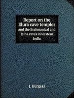 Report on the Elura cave temples and the Brahmanical and Jaina caves in western India 5519103178 Book Cover