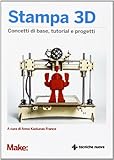 Stampa 3D. Concetti di base, tutorial e progetti