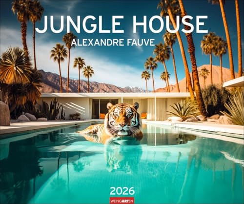 Jungle House Kalender 2026: Wilde Tiere in Palm Springs: Die fantastischen Bilder des Digital-Künstlers Alexandre Fauve in einem großen Wandkalender im Querformat 55 x 46 cm