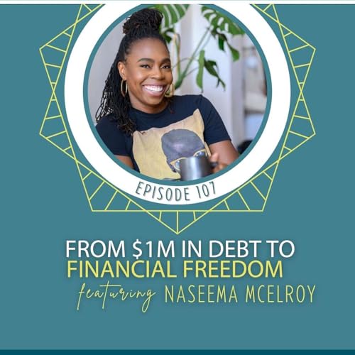 From $1m In Debt To Financial Freedom with Naseema McElroy Podcast Por arte de portada