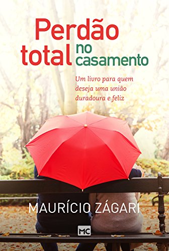 Perdão total no casamento: Um livro para quem deseja uma união duradoura e feliz