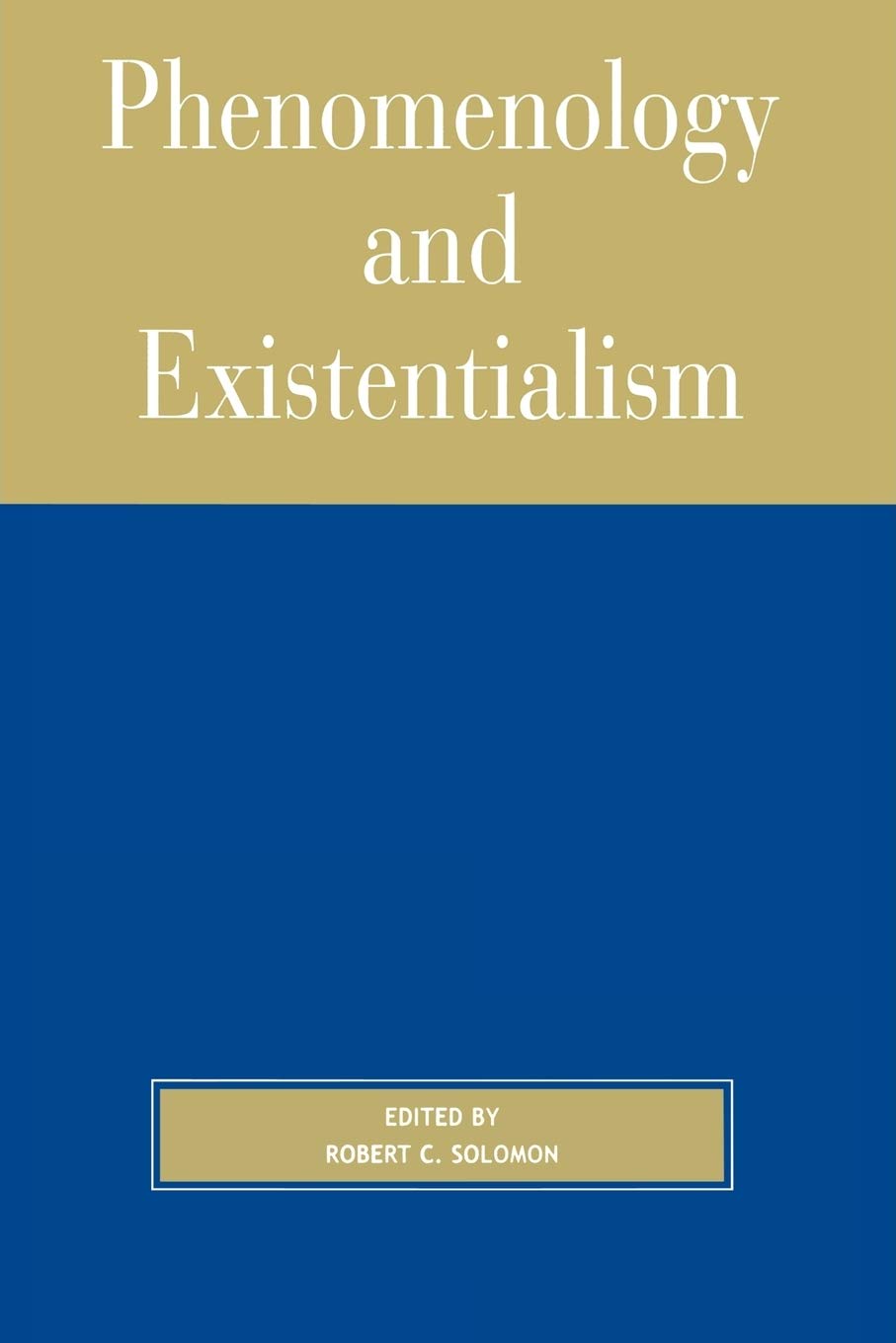 Phenomenology and Existentialism-Robert C. Solomon