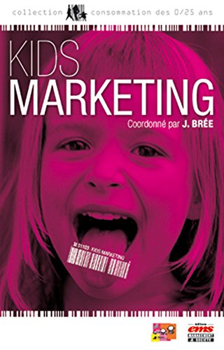 Télécharger Kids marketing (Consommation des 0/25 ans) Livre eBook France