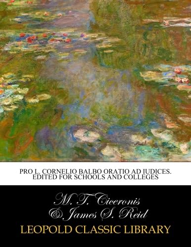 Pro L. Cornelio Balbo oratio ad iudices. Edited for schools and colleges (Latin Edition)