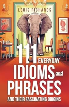 Paperback 111 Idioms and Phrases and Their Fascinating Origins Book