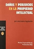 DaÃ±os y perjuicios en la propiedad intelectual: Por una nueva regulaciÃ³n