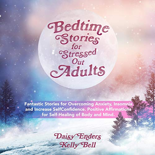 Bedtime Stories for Stressed Out Adults by Daisy Enders, Kelly Bell episode artwork