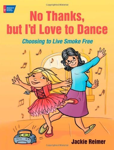 No Thanks, But I'd Love to Dance: Choosing to Live Smoke Free Hardcover โ Picture Book, April 1, 2010