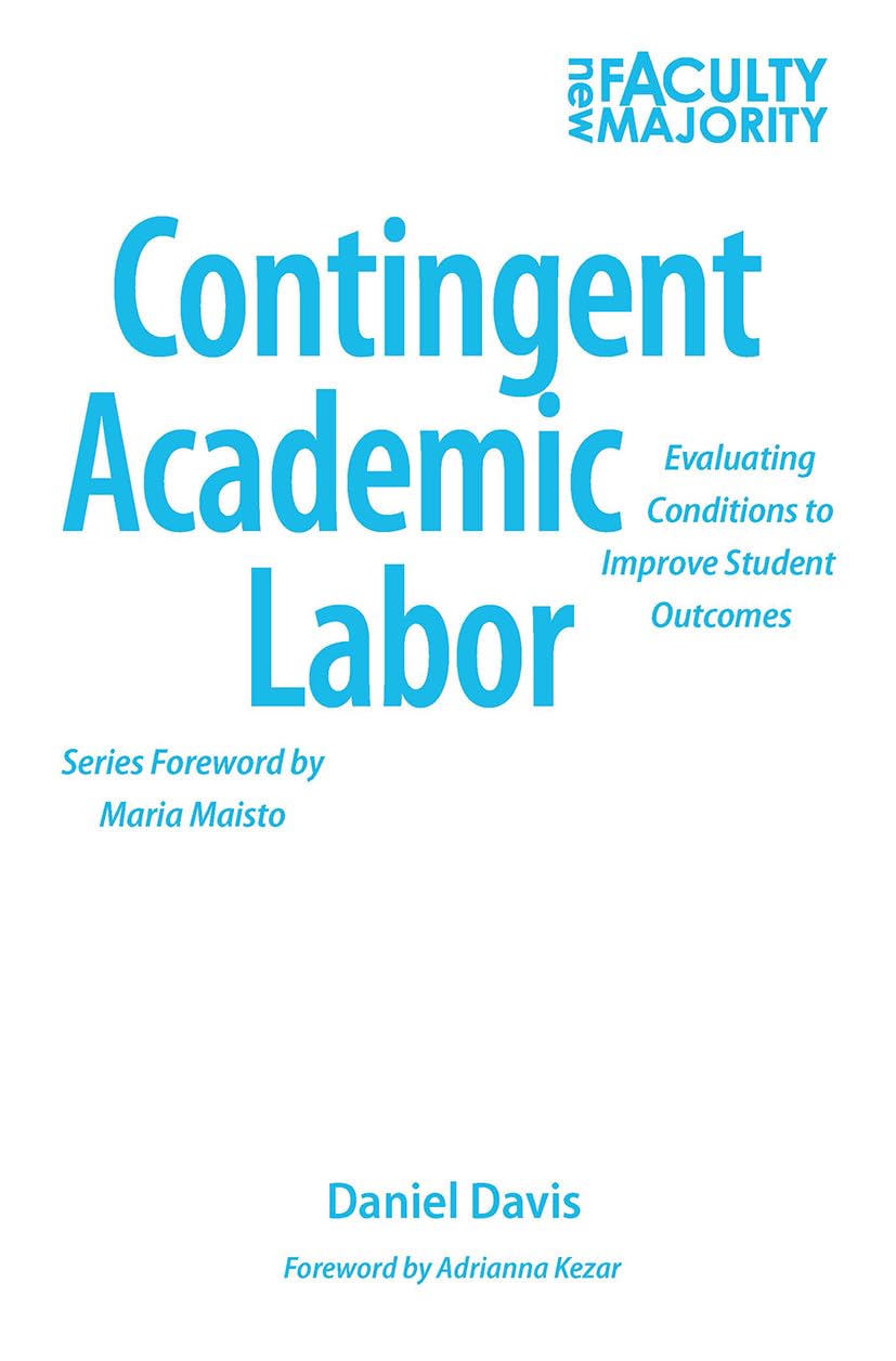 Contingent Academic Labor: Evaluating Conditions to Improve Student Outcomes (The New Faculty Majority)