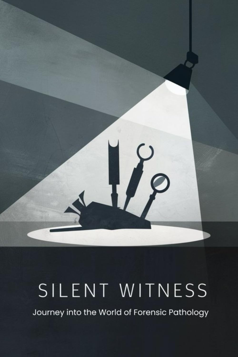 Silent Witness: Journey into the World of Forensic Pathology