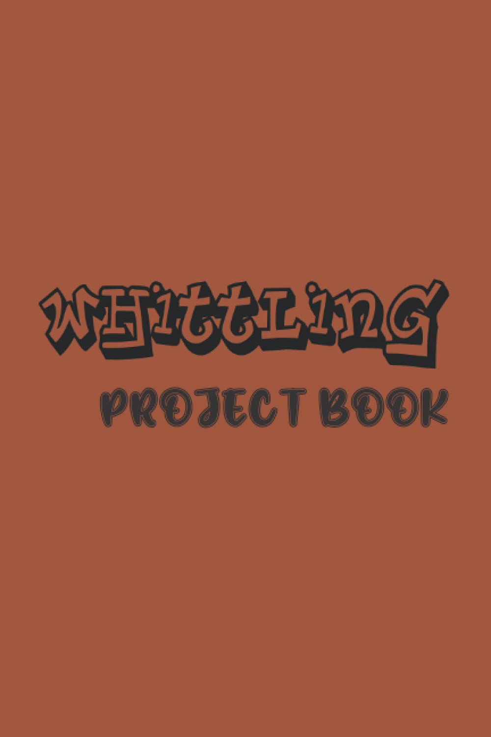 Whittling project book: Funny Whittling Gifts|Whittling notebook|Perfect gift for men and women who loves whittling