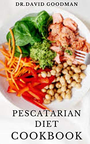 PESCATARIAN DIET COOKBOOK: Delicious Heart Healthy and Weight loss Recipes Includes Meal Plan,Meal Prep and Cookbook For Healthy Living (English Edition)