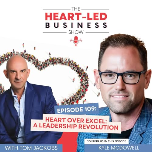 Page de couverture de Heart Over Excel: A Leadership Revolution with Kyle McDowell