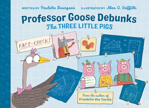 Professor Goose Debunks The Three Little Pigs (Professor Goose Debunks Fairy Tales)