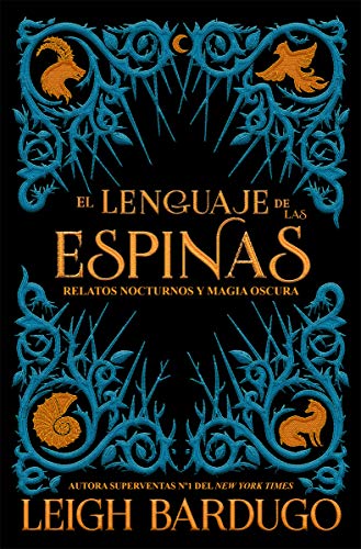 El lenguaje de las espinas: Relatos nocturnos y magia oscura del Grishaverse