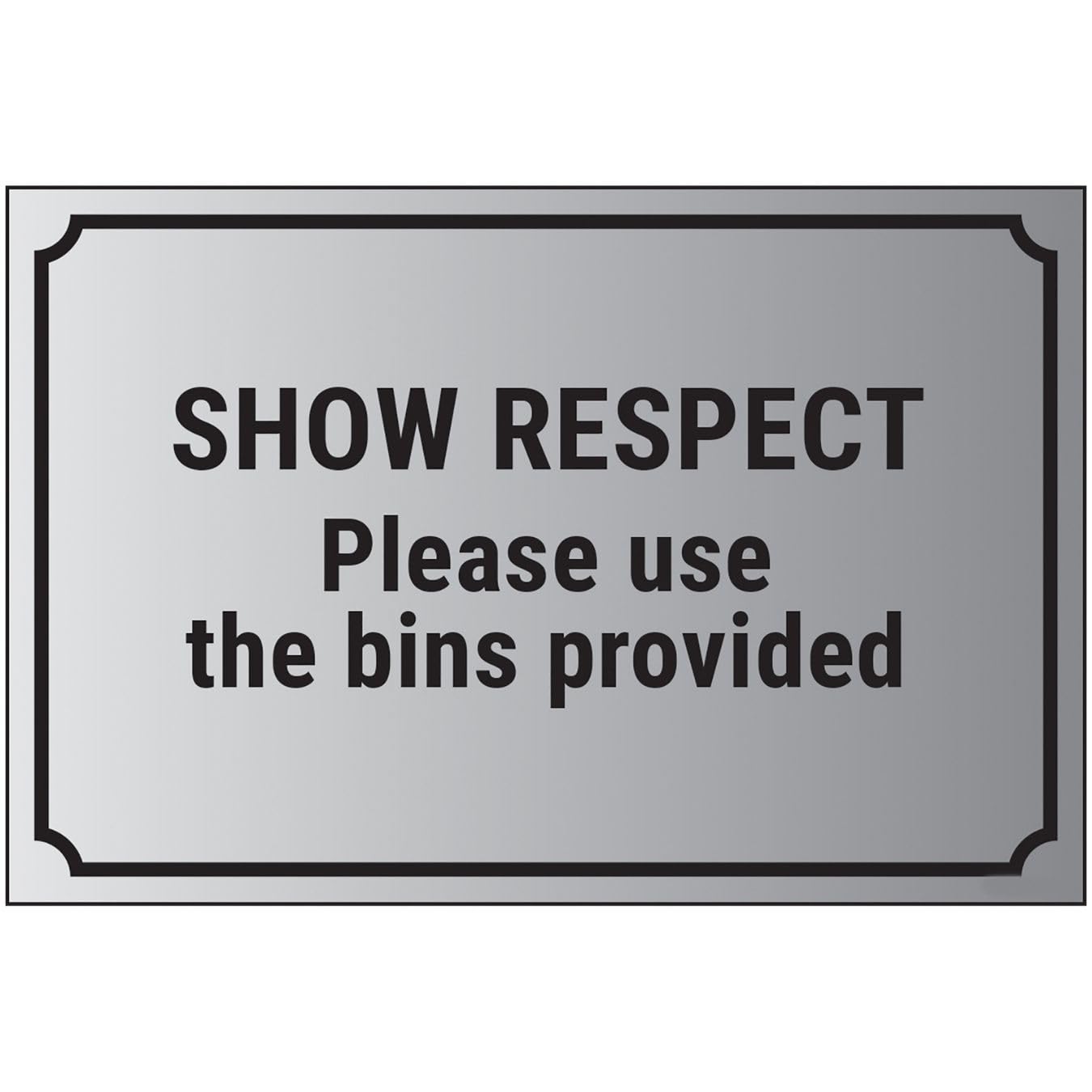 V Safety Show Respect, Please Use The Bins Provided 300 x 200 mm - 1.6mm Aluminium Effect Rigid Plastic Safety Sign