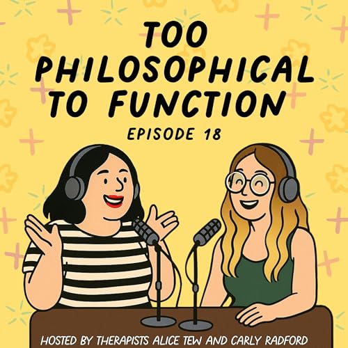 18. Too Philosophical to Function - Finding Meaning When Your Brain Won&rsquo;t Stop Asking &ldquo;Why&rdquo;