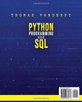 PYTHON PROGRAMMING AND SQL: Accelerate Your Learning Journey with Real-World Projects, Advanced Techniques, and the Knowledge to Stand Out in the Tech Industry