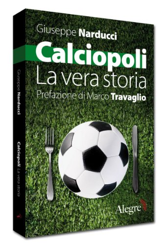 Calciopoli. La vera stor