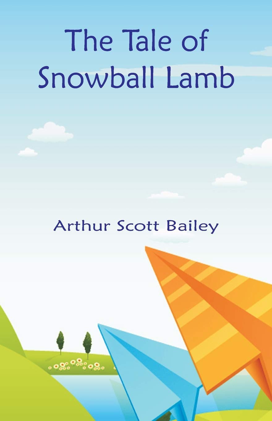 Arthur Scott Bailey Unisex Multicolor The Tale Of Snowball Lamb Paperback Book
