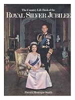 The Country life book of the royal silver jubilee / Patrick Montague-Smith B0053DASP6 Book Cover