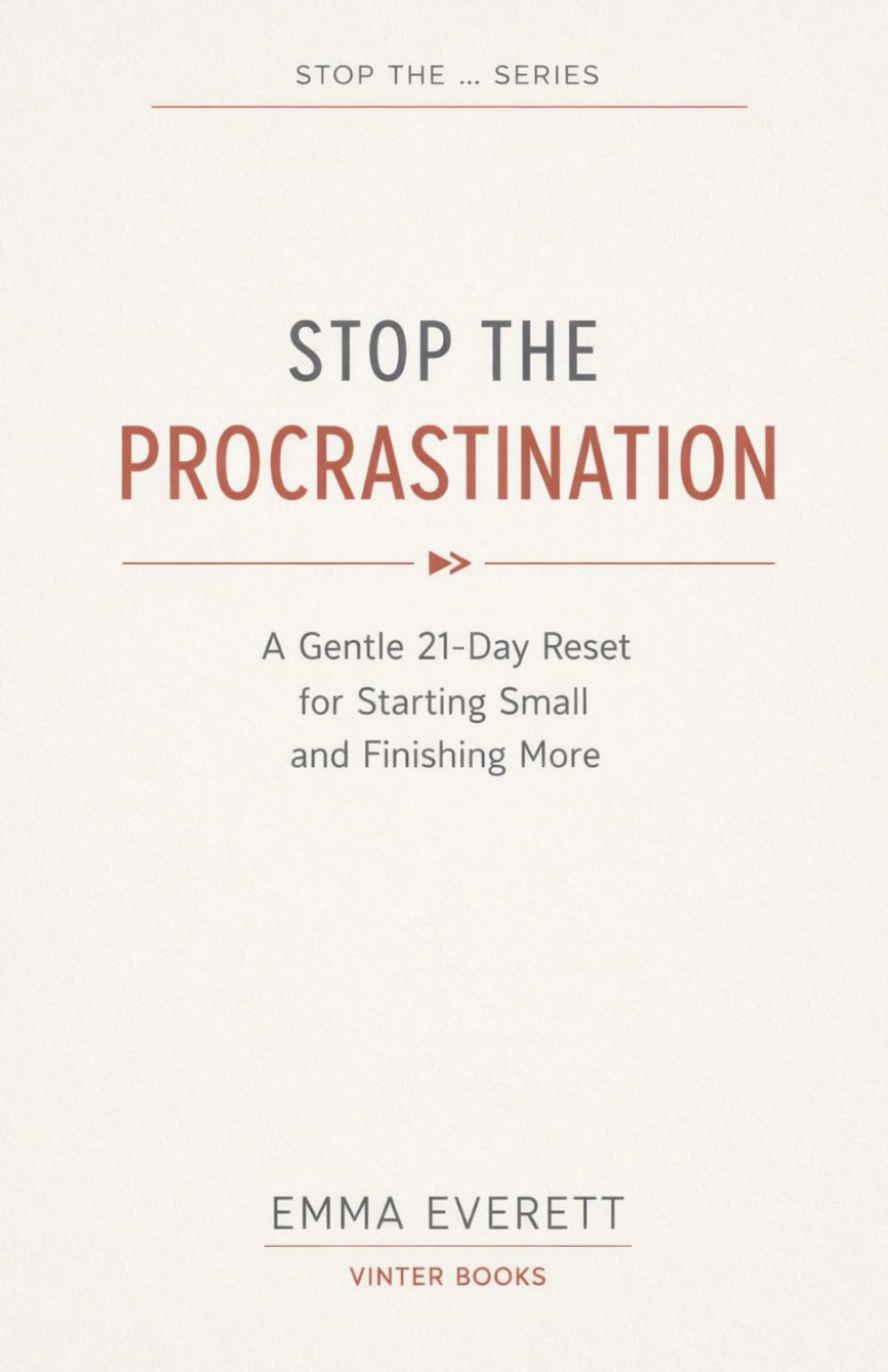 Stop the Procrastination: A Gentle 21-Day Reset for Starting Small and Finishing More