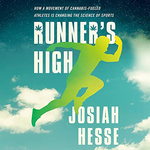 Runner's High: How A Movement Of Cannabis-Fueled Athletes Is Changing The Science Of Sports