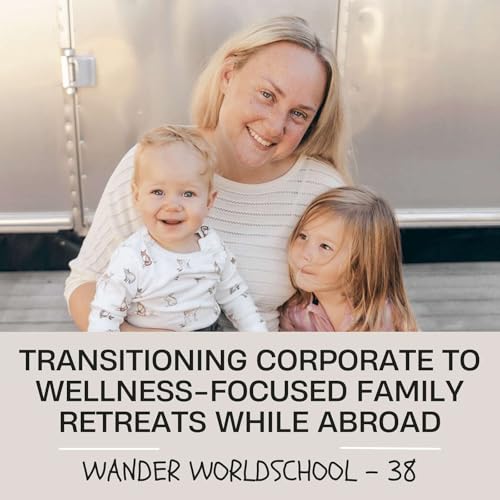 38. Outdoor Naps in Norway and Holistic Nature Retreats: How Monica Built WanderWild Family Retreats