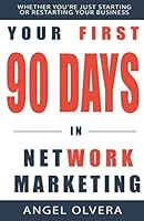 Your First 90 Days in Network Marketing 0996931414 Book Cover