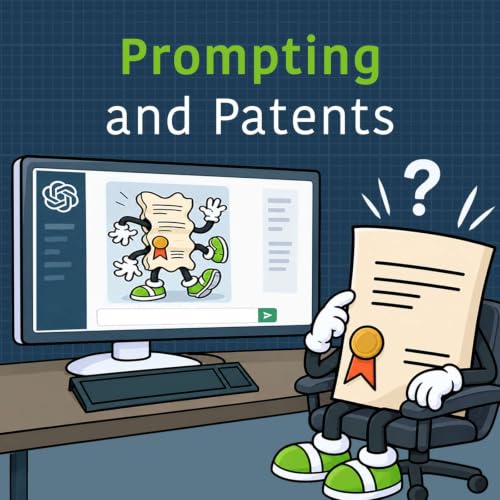 Prompting and Patents: What to Know Before You Ask AI