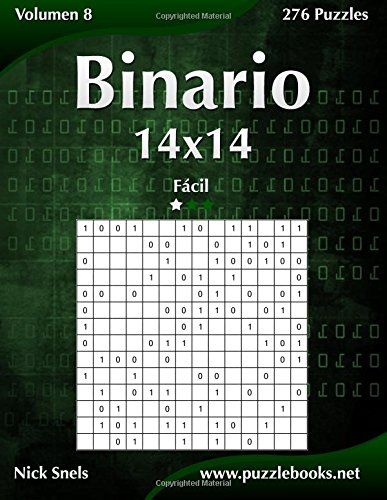 Binario 14x14 - Fácil - Volumen 8 - 276 Puzzles: Volume 8 Binario 14x14 - Fácil - Volumen 8 - 276 Puzzles: Volume 8