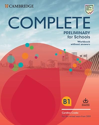 Complete preliminary for schools. For the revised exam from 2020. Workbook without answers. Per le Scuole superiori. Con File audio per il download
