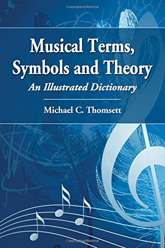 Musical Terms, Symbols and Theory: An Illustrated Dictionary