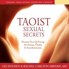 Taoist Sexual Secrets Audiolibro Por Lee Holden, MD Rachel Carlton Abrams arte de portada