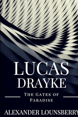 Lucas Drayke: The Gates of Paradise