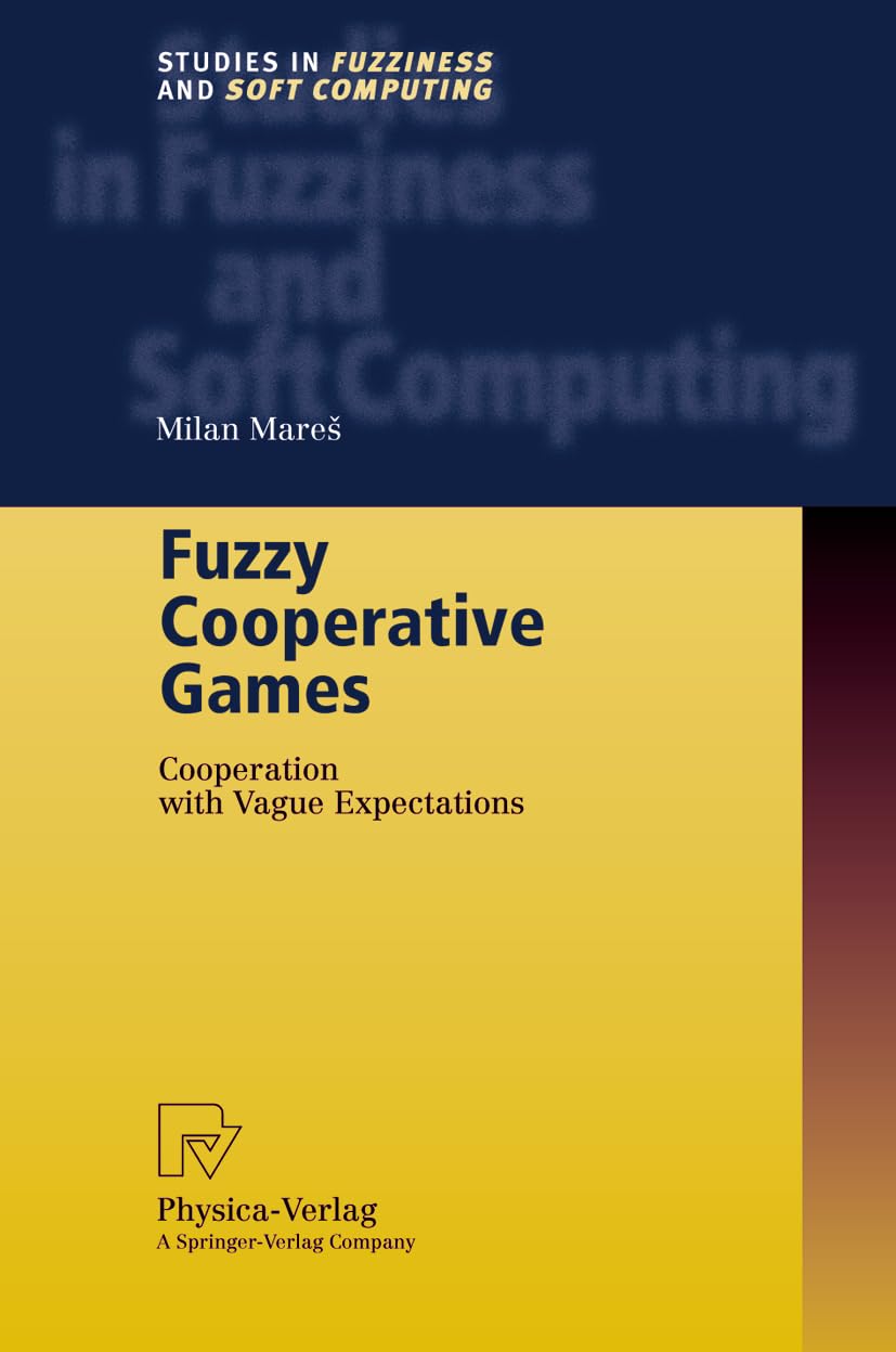 Buy Fuzzy Cooperative Games: Cooperation with Vague Expectations: 72 (Studies in Fuzziness and Soft Computing) — BookShops.in