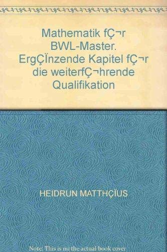 Preisvergleich Produktbild Mathematik fr BWL-Master. ErgÇÏnzende Kapitel fr die weiterfhrende Qualifikation