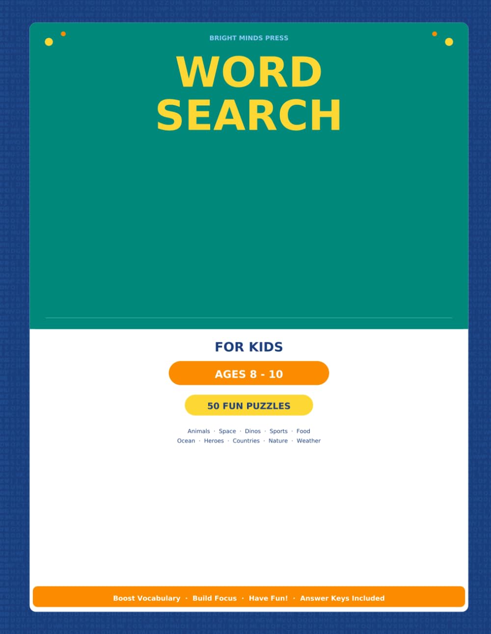 Word Search for Kids Ages 8-10: 50 Fun Themed Puzzles to Boost Vocabulary, Spelling and Focus — with Answer Keys