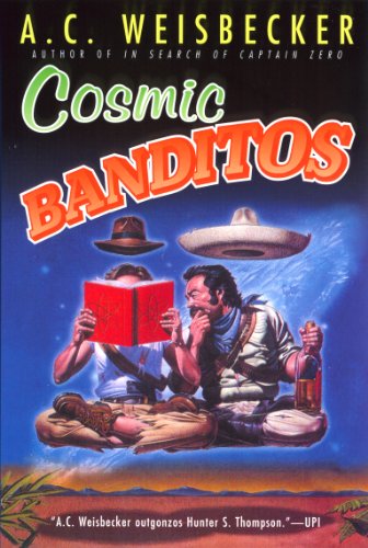 Cosmic Banditos Kindle Edition By Weisbecker A C Literature Fiction Kindle Ebooks Amazon Com