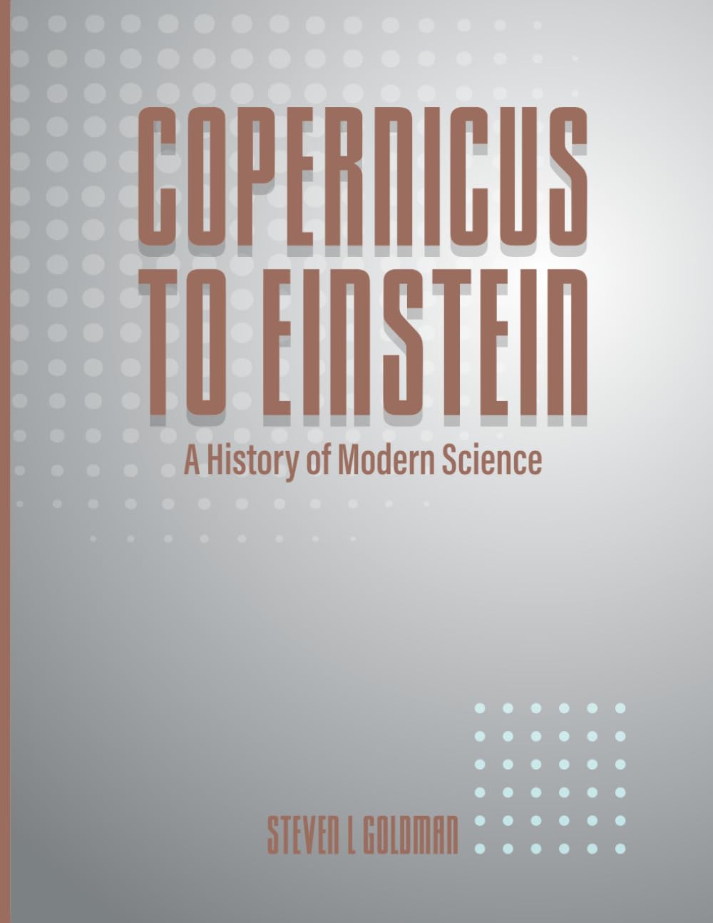 Copernicus to Einstein: A Modernist History of Modern Science